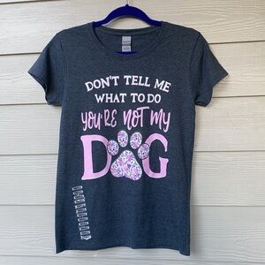 Dog Lover T-shirt Don’t Tell Me What To Do Small NWT